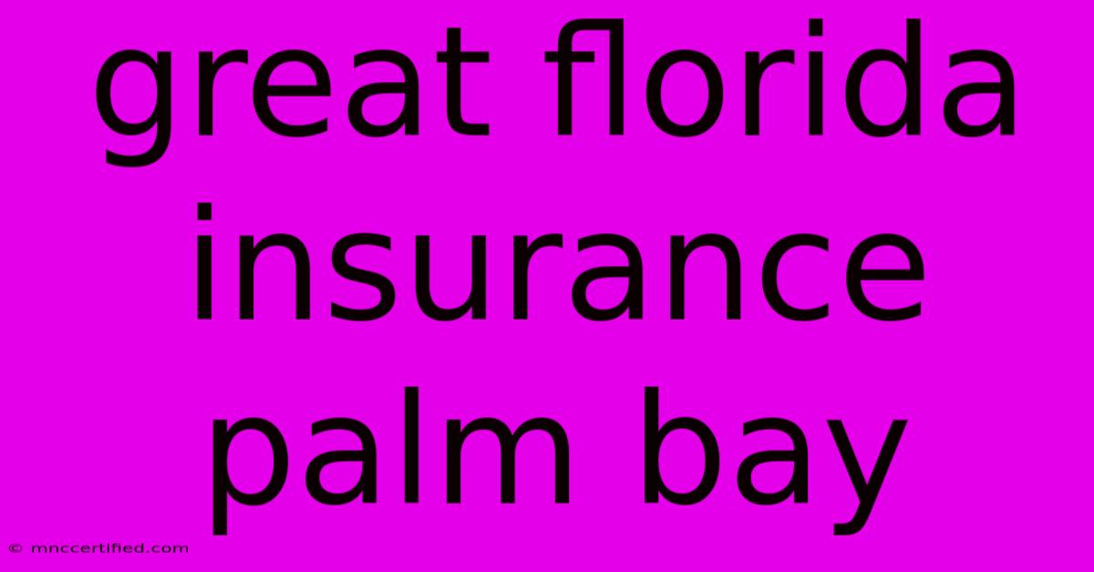 Great Florida Insurance Palm Bay