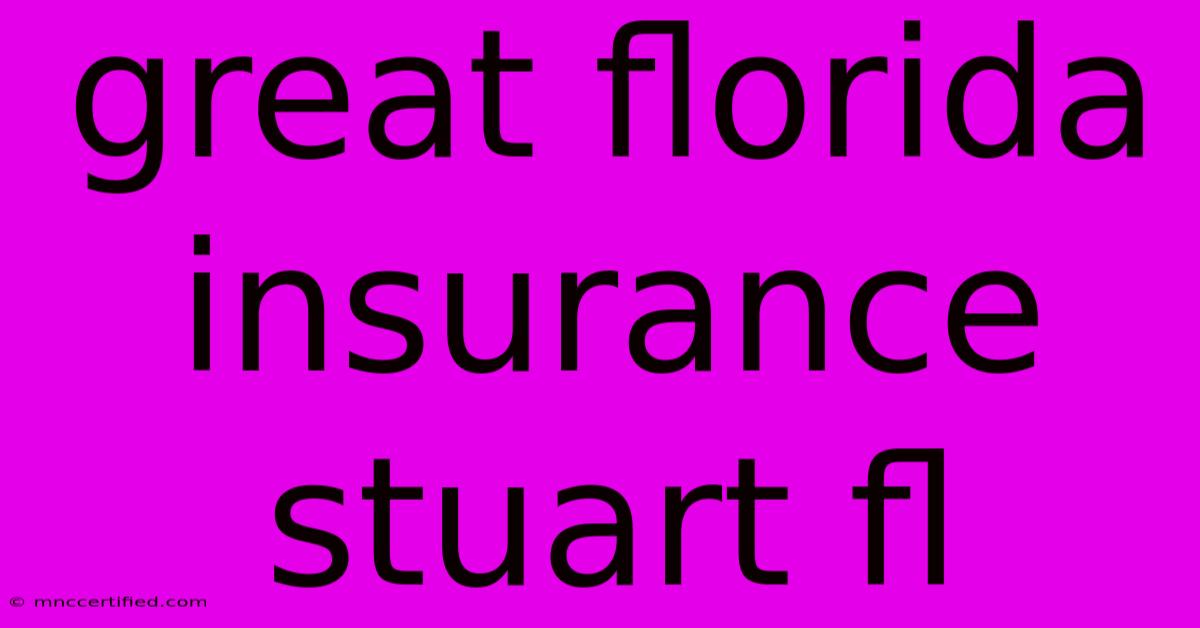 Great Florida Insurance Stuart Fl