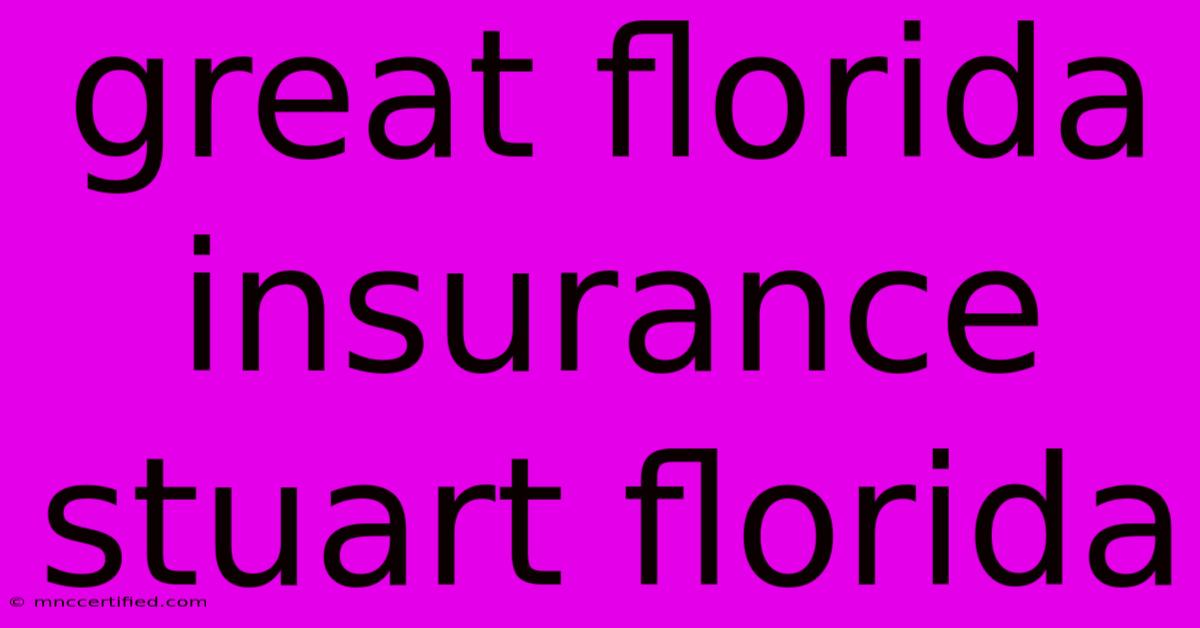 Great Florida Insurance Stuart Florida