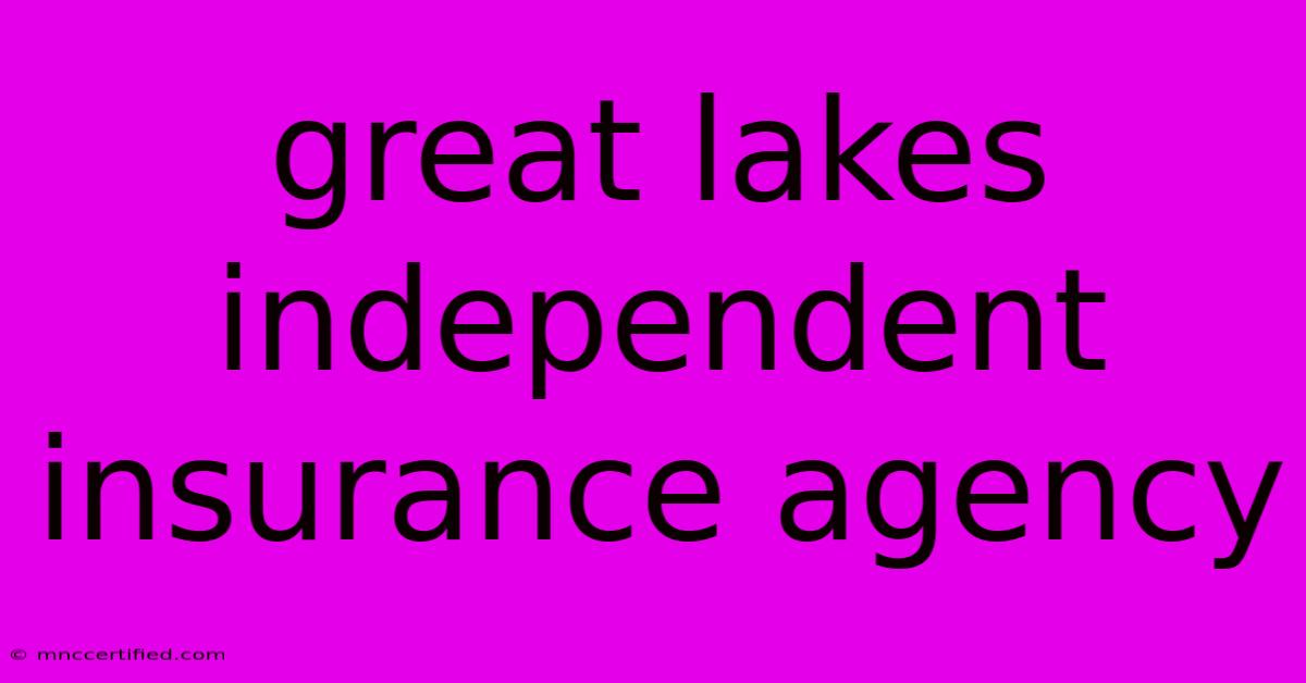 Great Lakes Independent Insurance Agency