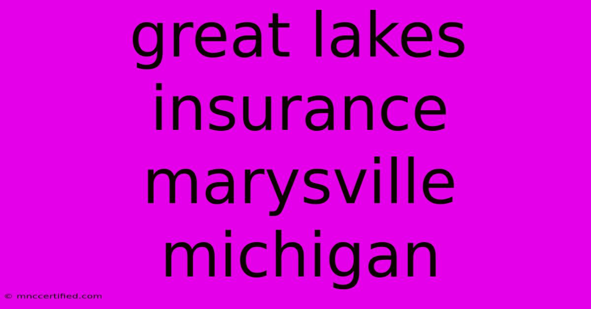 Great Lakes Insurance Marysville Michigan