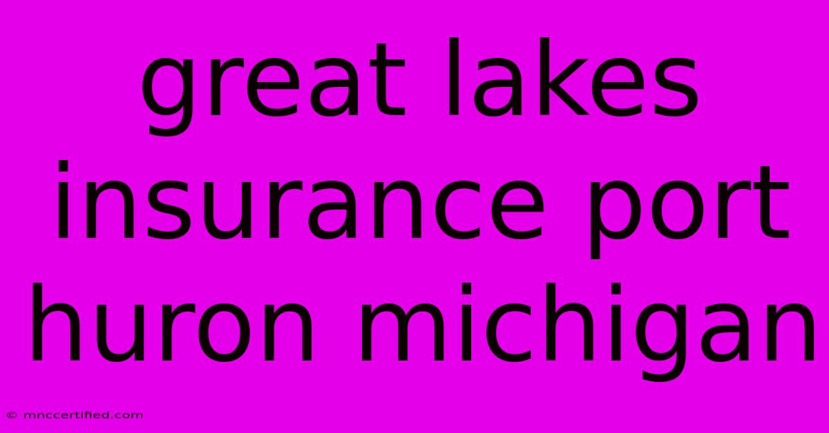 Great Lakes Insurance Port Huron Michigan