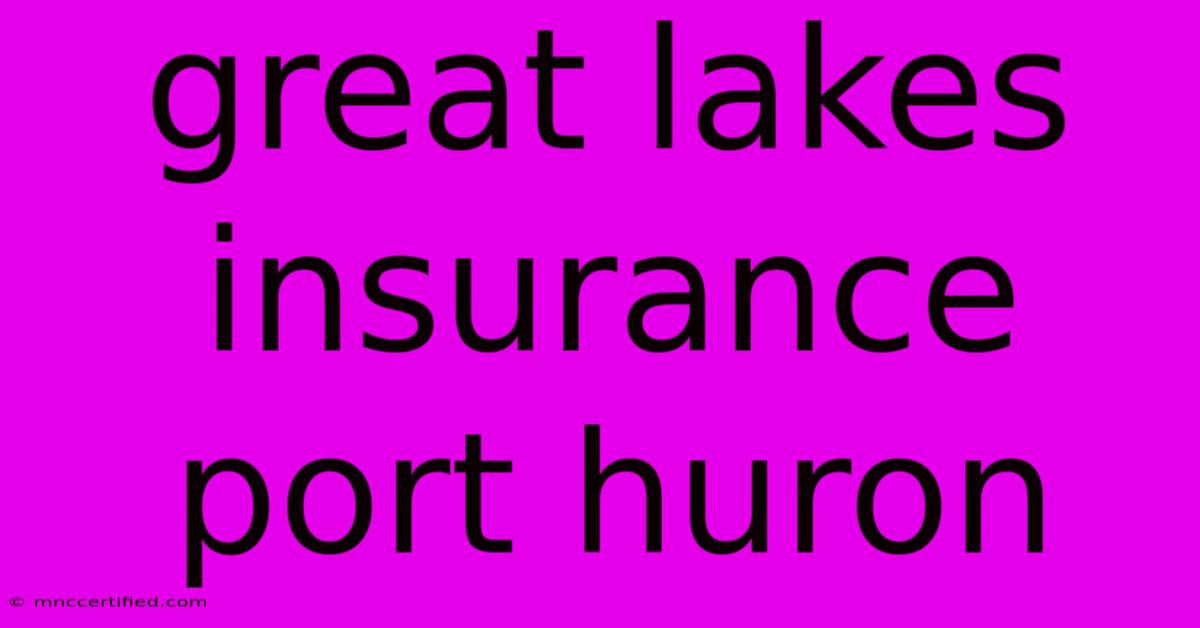 Great Lakes Insurance Port Huron