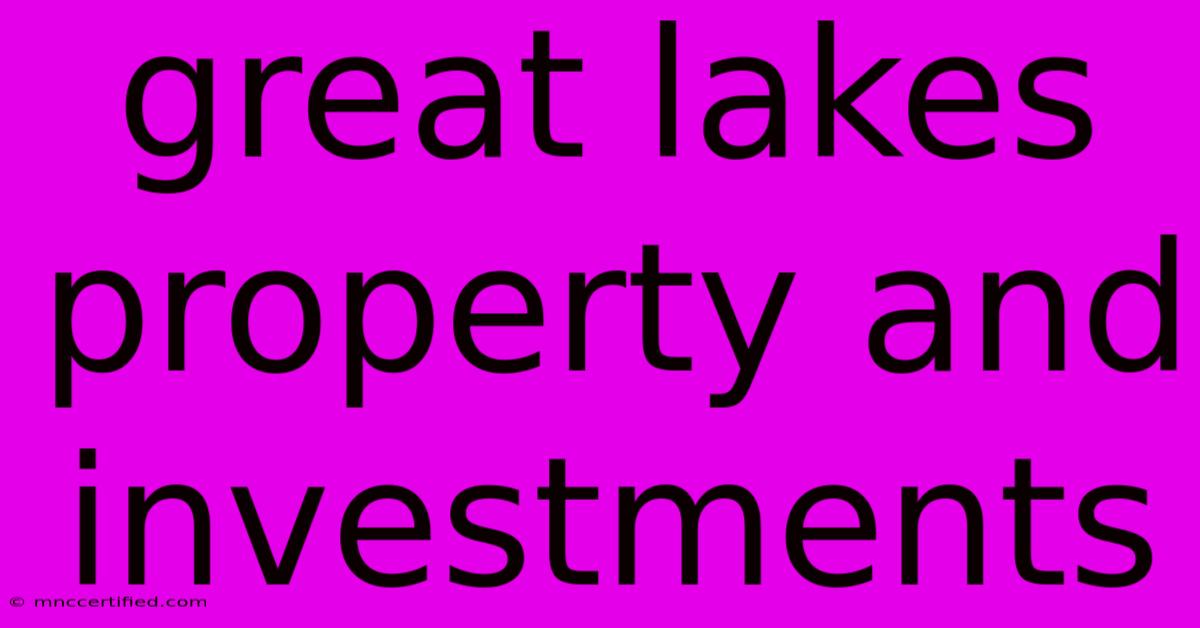 Great Lakes Property And Investments