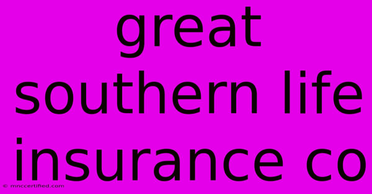 Great Southern Life Insurance Co