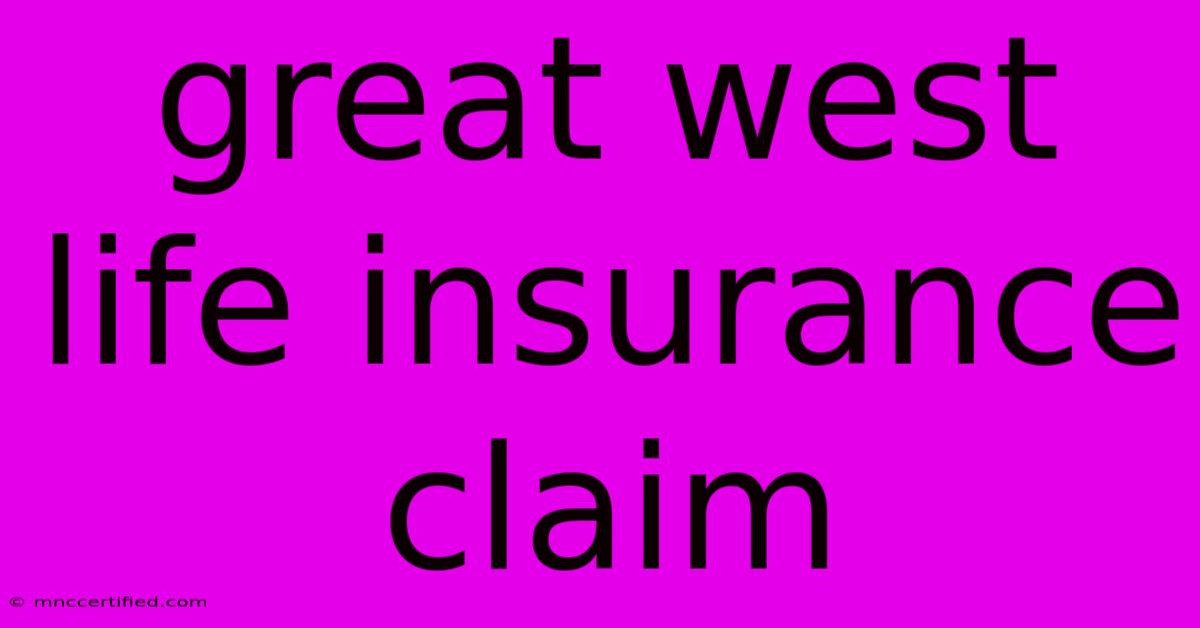 Great West Life Insurance Claim