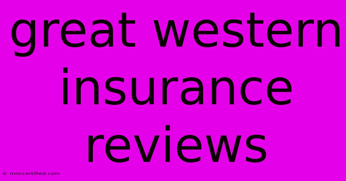 Great Western Insurance Reviews