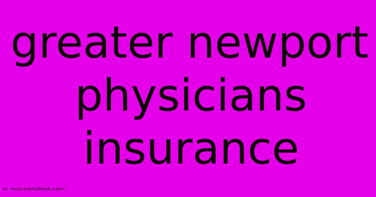 Greater Newport Physicians Insurance