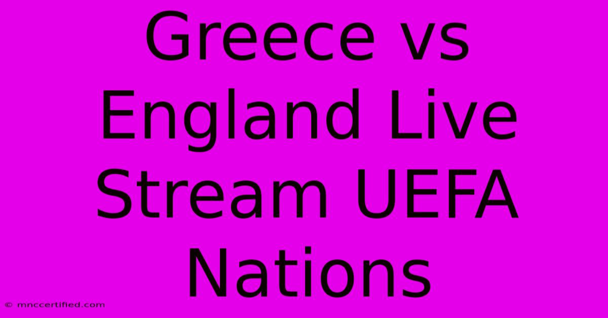 Greece Vs England Live Stream UEFA Nations