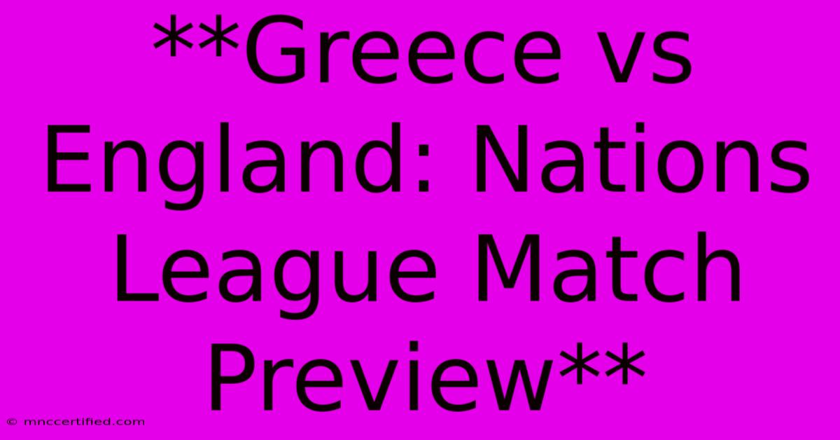 **Greece Vs England: Nations League Match Preview** 