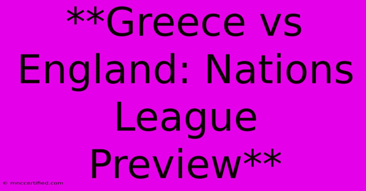 **Greece Vs England: Nations League Preview**