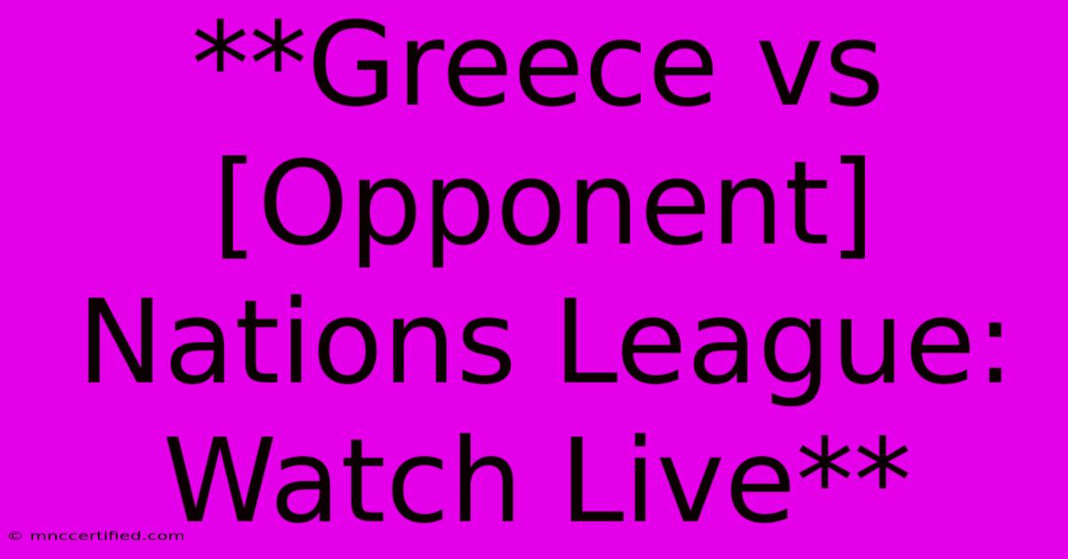 **Greece Vs [Opponent] Nations League: Watch Live**