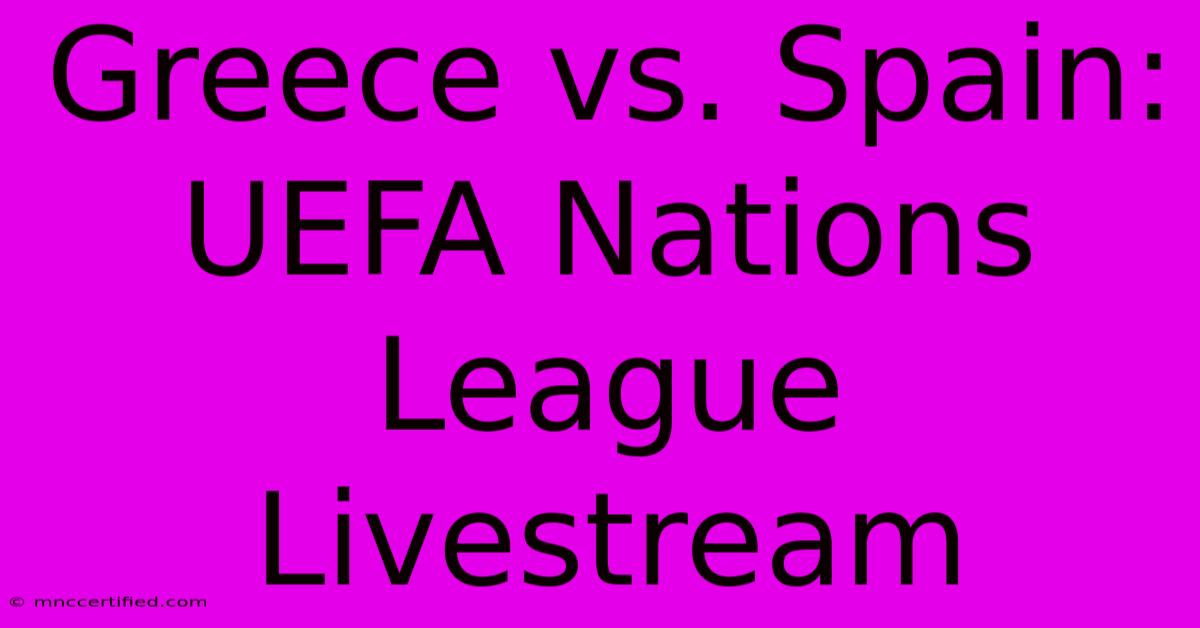 Greece Vs. Spain: UEFA Nations League Livestream