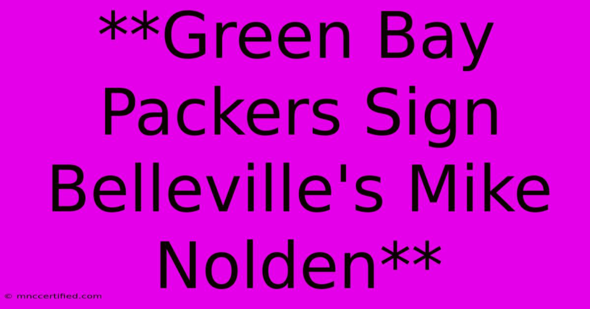 **Green Bay Packers Sign Belleville's Mike Nolden** 