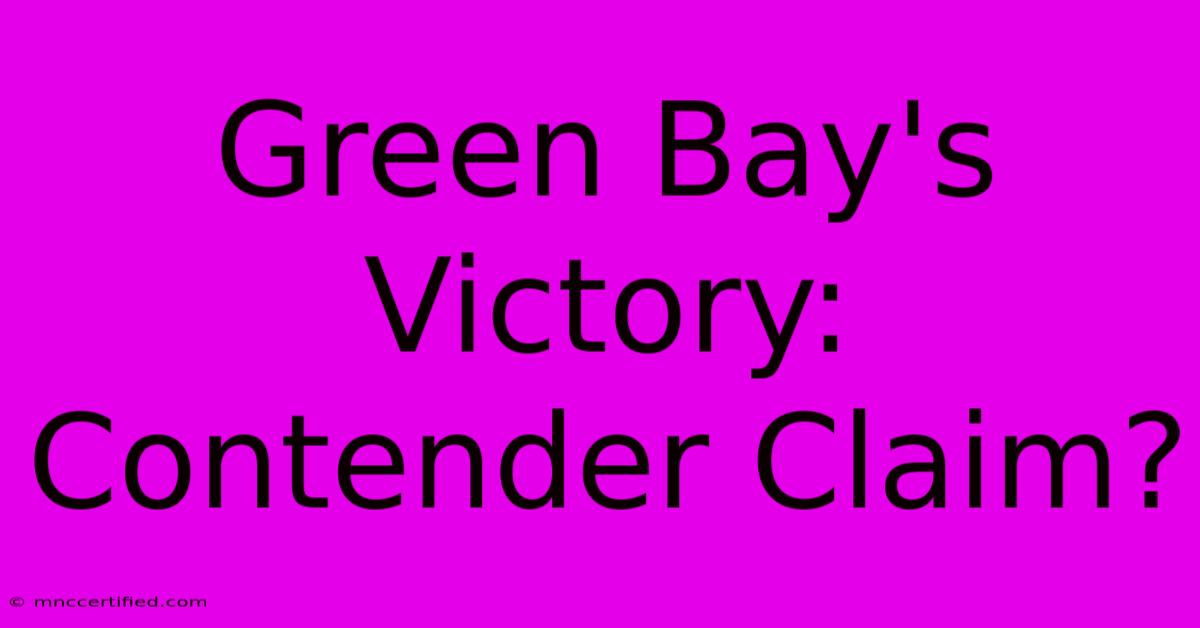 Green Bay's Victory: Contender Claim?