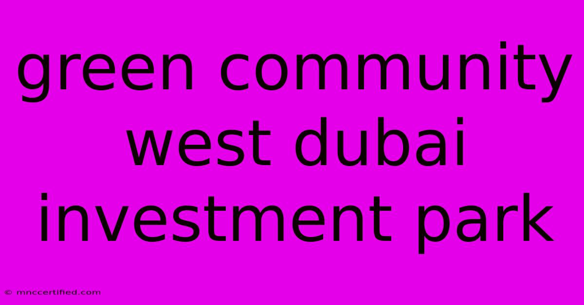 Green Community West Dubai Investment Park