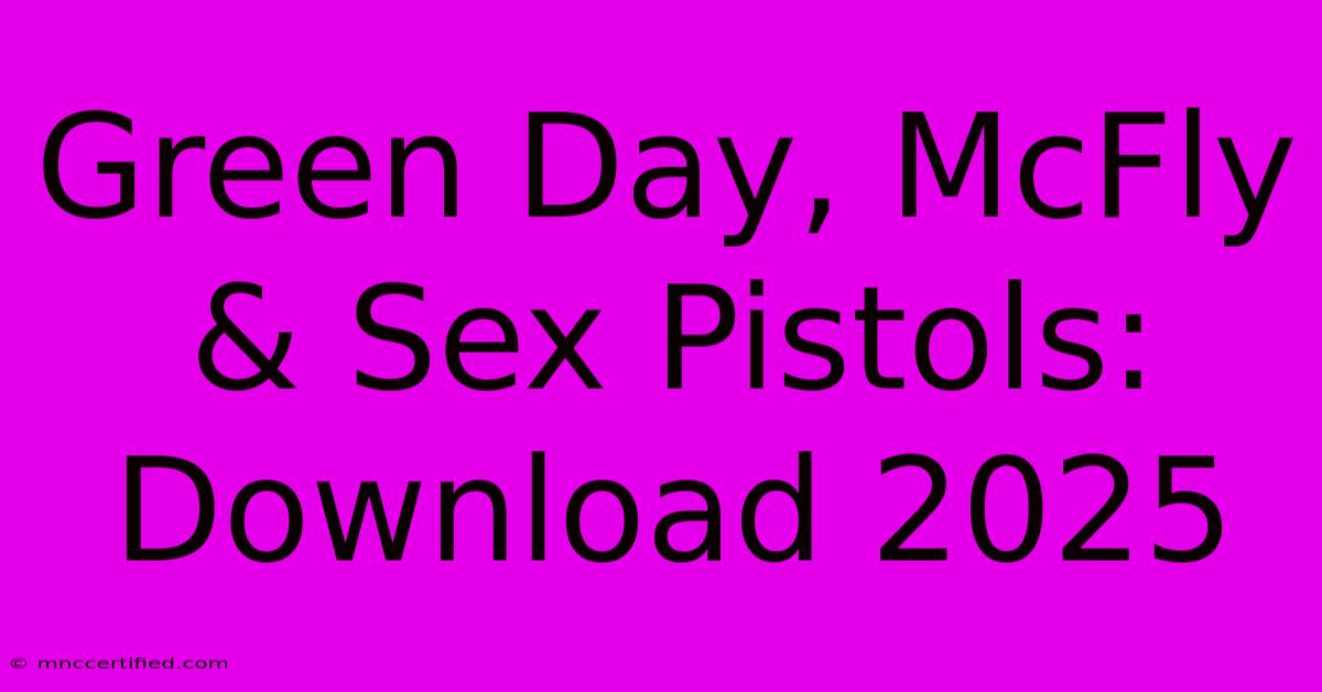 Green Day, McFly & Sex Pistols: Download 2025 