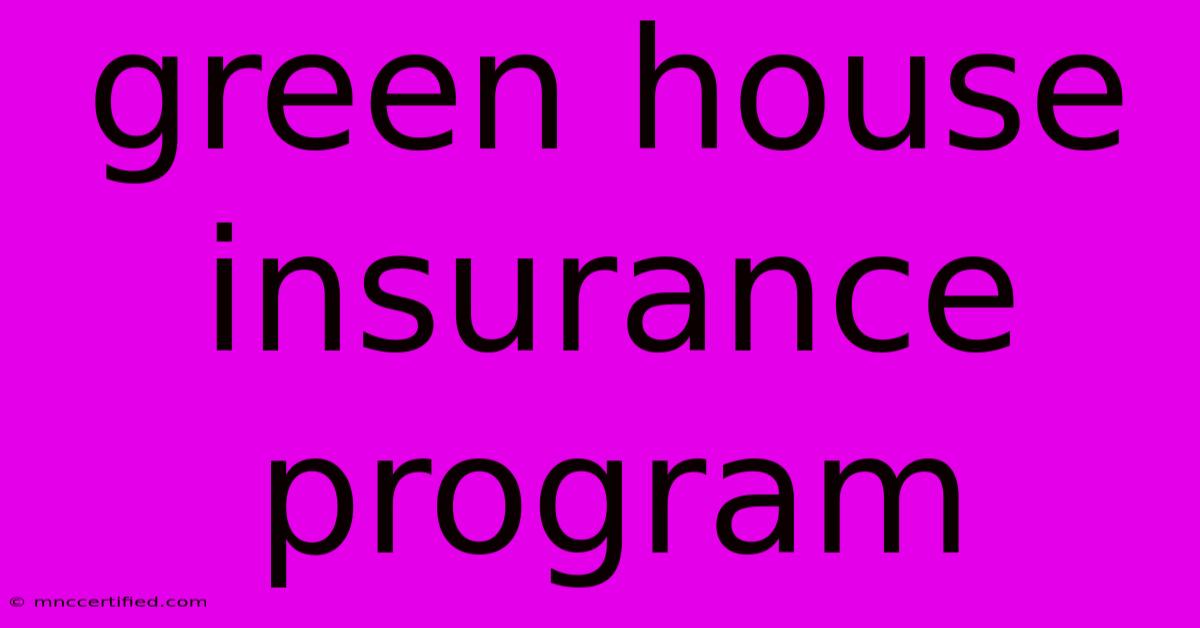 Green House Insurance Program