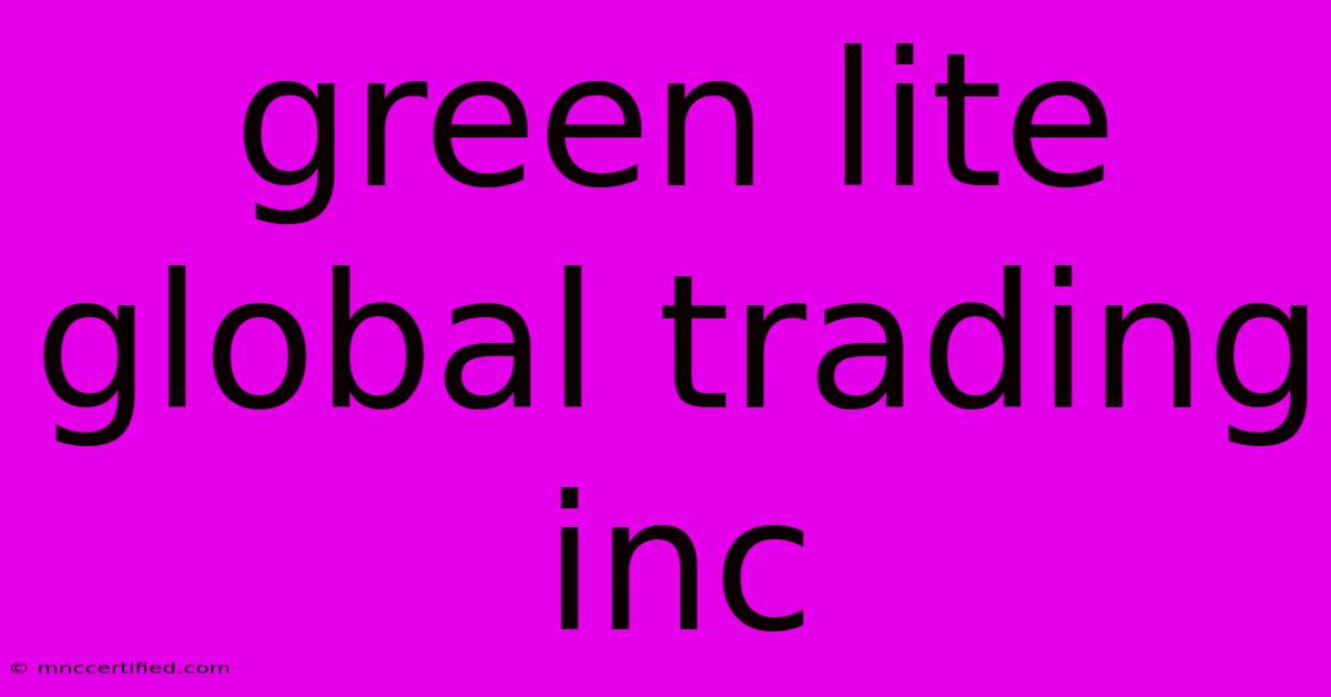 Green Lite Global Trading Inc