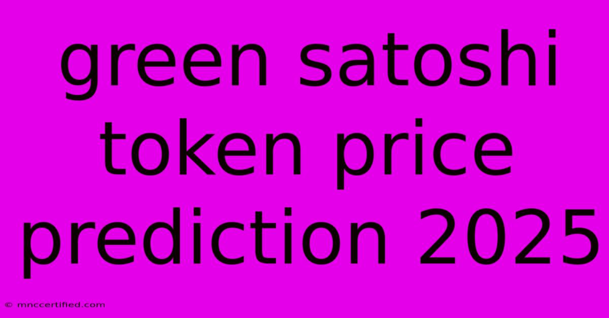 Green Satoshi Token Price Prediction 2025