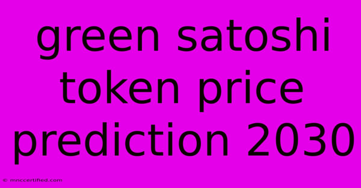 Green Satoshi Token Price Prediction 2030