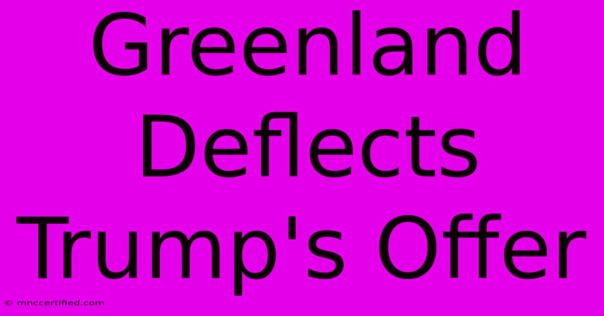 Greenland Deflects Trump's Offer