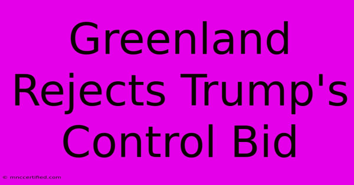 Greenland Rejects Trump's Control Bid