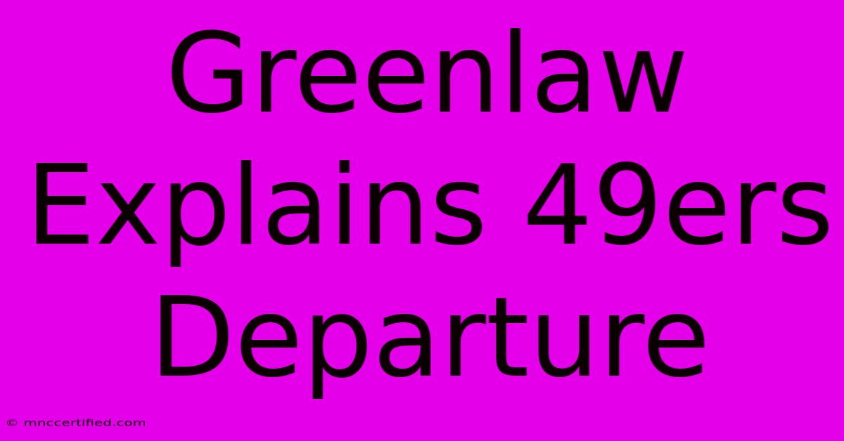 Greenlaw Explains 49ers Departure