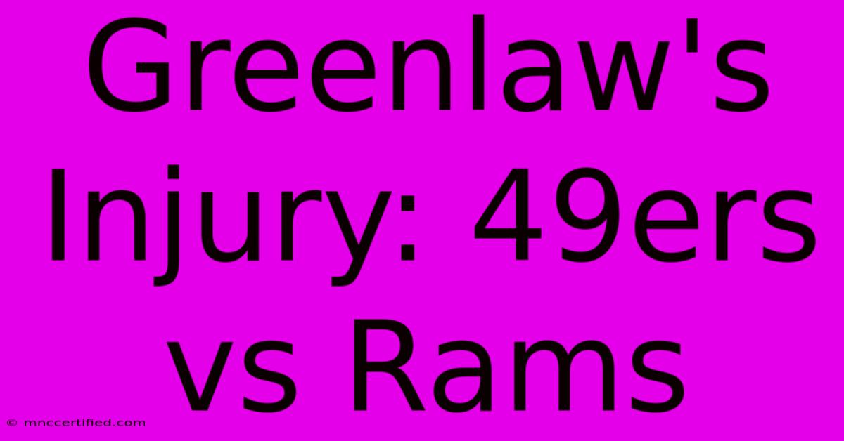 Greenlaw's Injury: 49ers Vs Rams