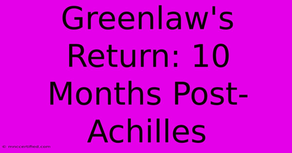 Greenlaw's Return: 10 Months Post-Achilles