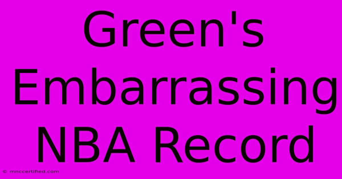 Green's Embarrassing NBA Record