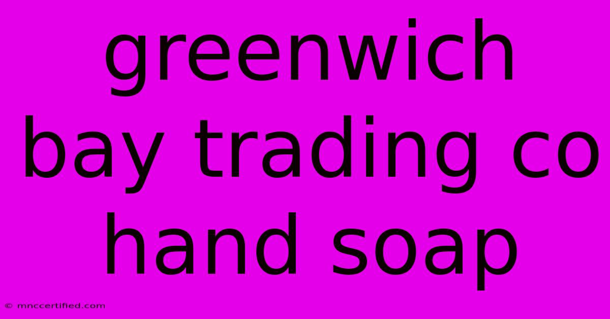 Greenwich Bay Trading Co Hand Soap