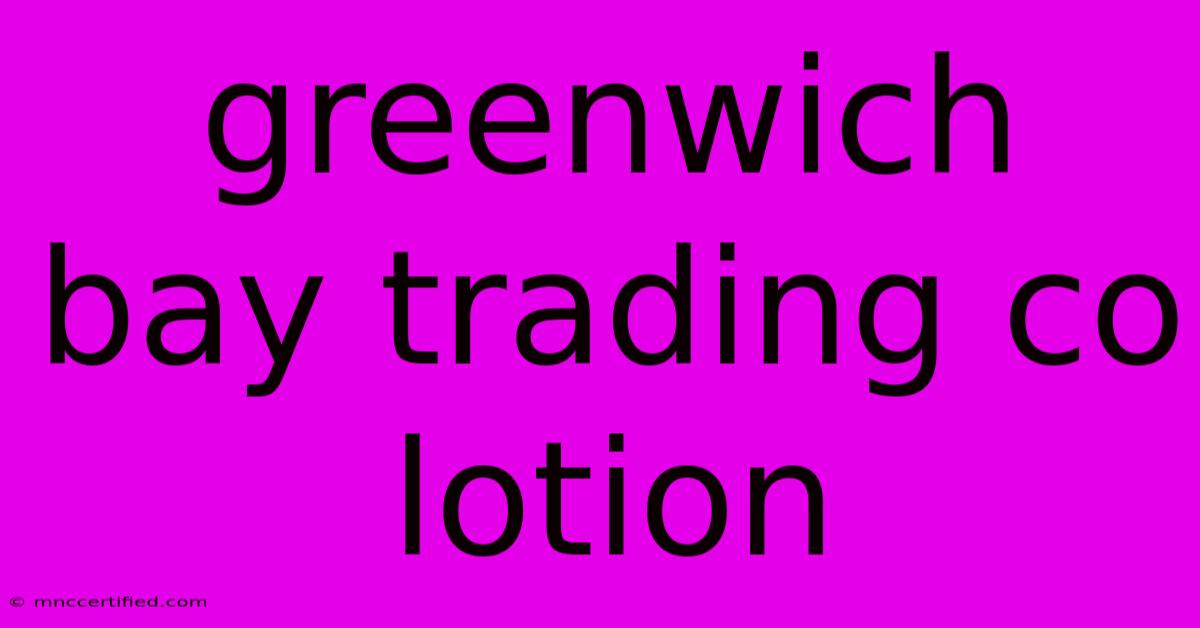 Greenwich Bay Trading Co Lotion