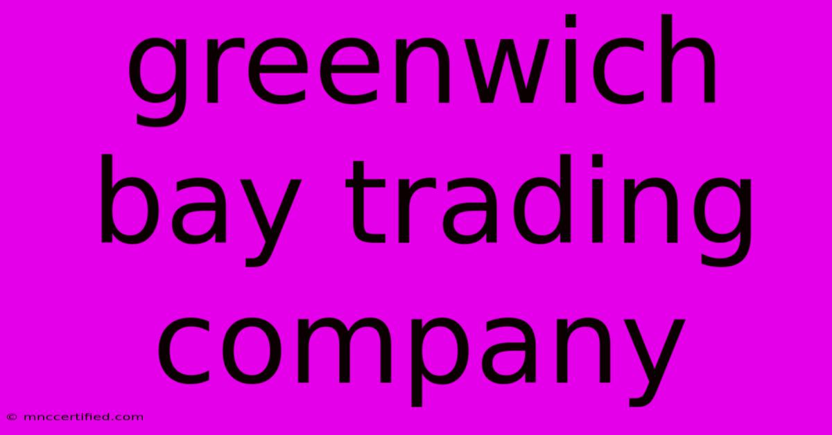 Greenwich Bay Trading Company