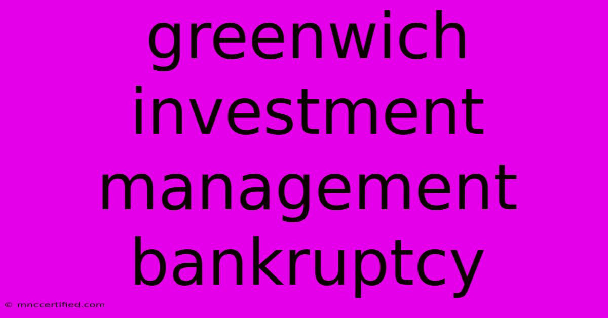 Greenwich Investment Management Bankruptcy