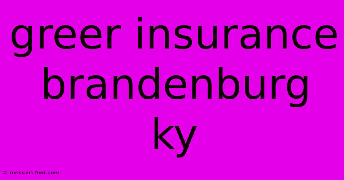 Greer Insurance Brandenburg Ky