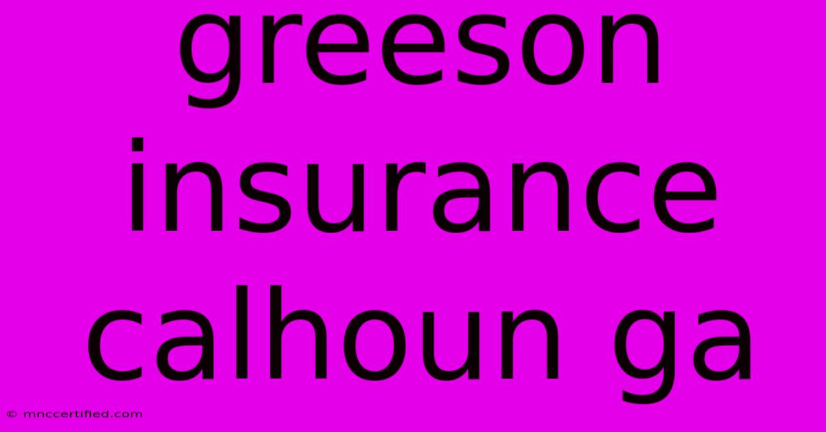 Greeson Insurance Calhoun Ga