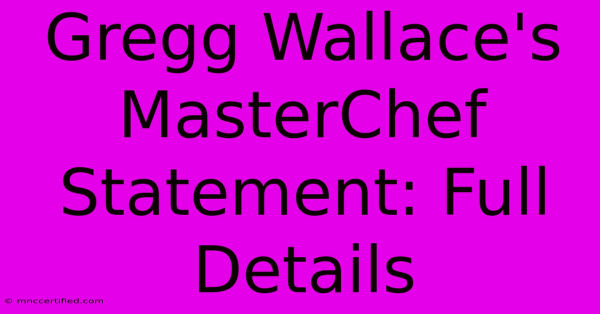 Gregg Wallace's MasterChef Statement: Full Details