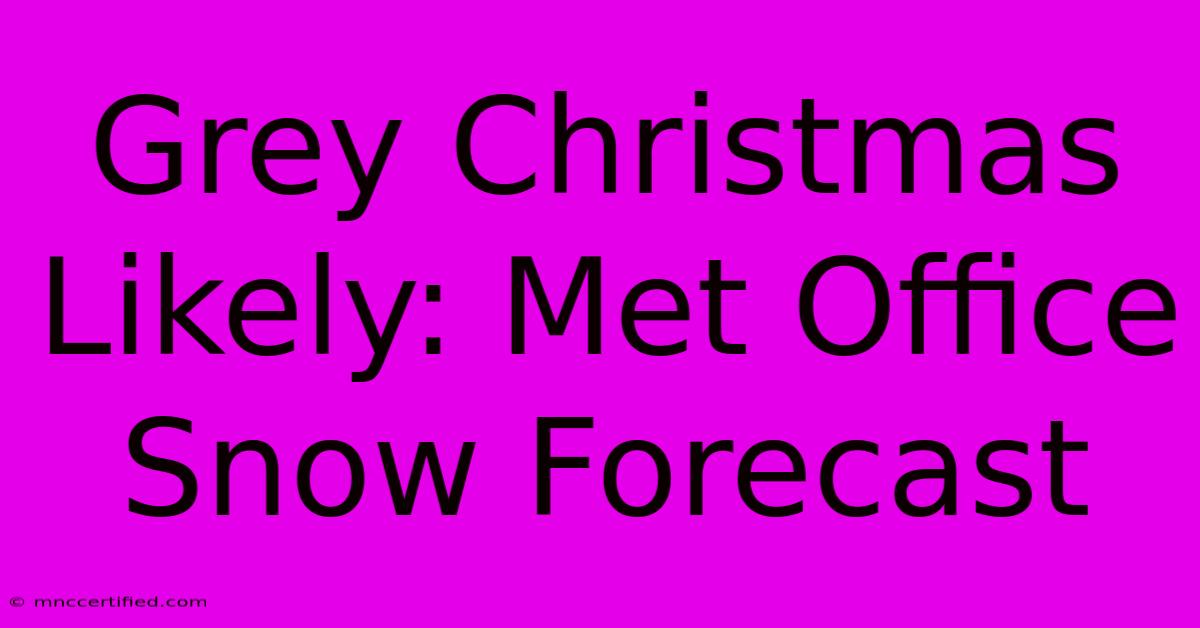 Grey Christmas Likely: Met Office Snow Forecast