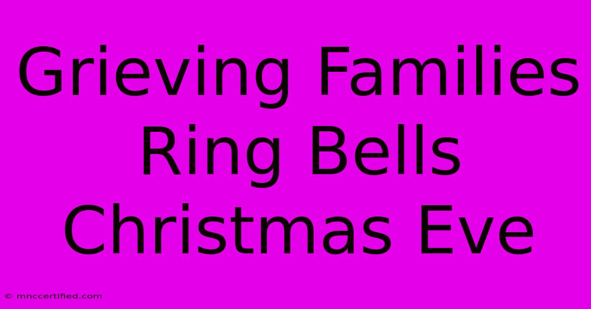 Grieving Families Ring Bells Christmas Eve