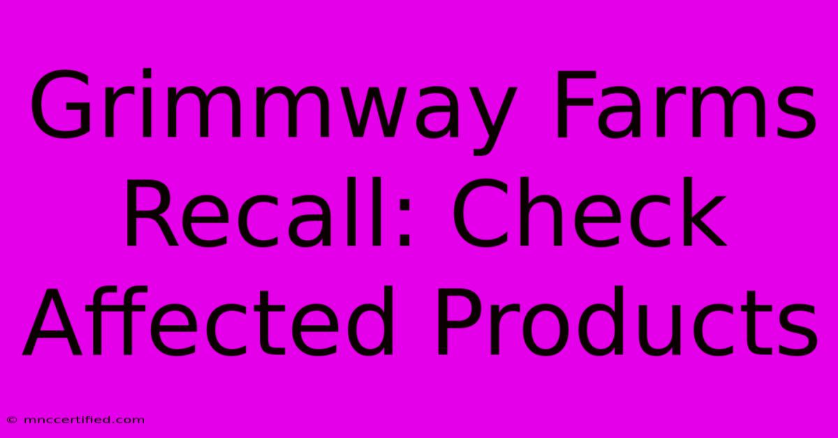 Grimmway Farms Recall: Check Affected Products