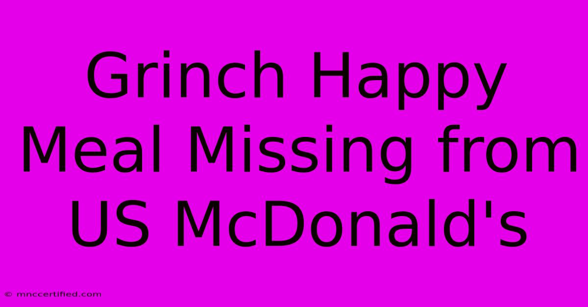 Grinch Happy Meal Missing From US McDonald's