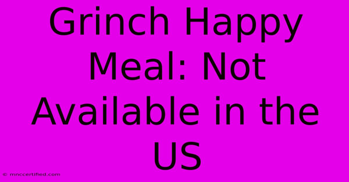 Grinch Happy Meal: Not Available In The US