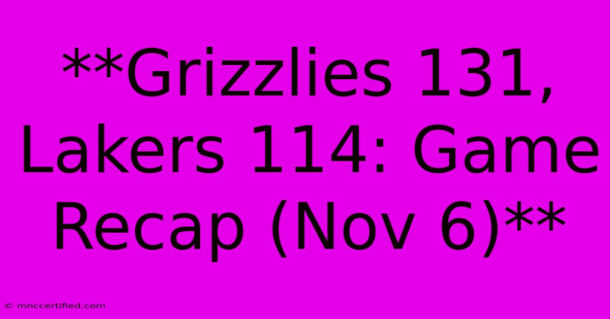 **Grizzlies 131, Lakers 114: Game Recap (Nov 6)**