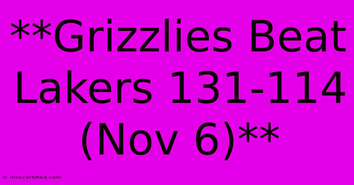 **Grizzlies Beat Lakers 131-114 (Nov 6)**