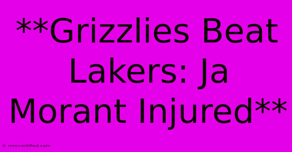 **Grizzlies Beat Lakers: Ja Morant Injured** 