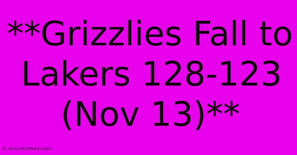 **Grizzlies Fall To Lakers 128-123 (Nov 13)** 