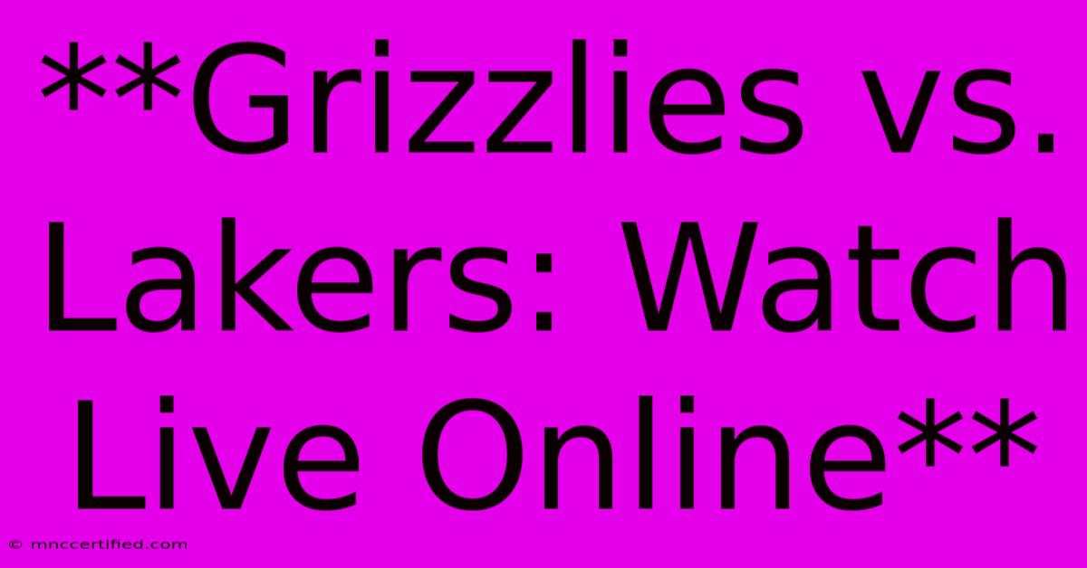 **Grizzlies Vs. Lakers: Watch Live Online**