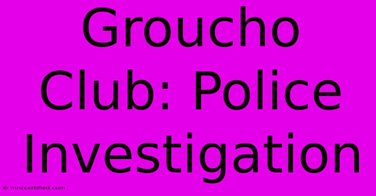 Groucho Club: Police Investigation