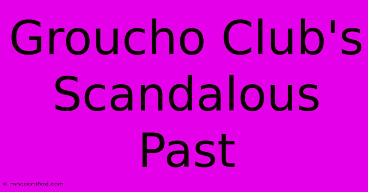 Groucho Club's Scandalous Past